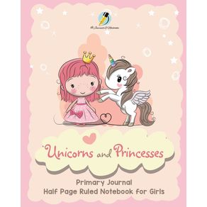 Unicorns-and-Princesses-Primary-Journal-Half-Page-Ruled-Notebook-for-Girls