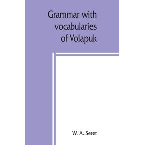Grammar-with-vocabularies-of-Volapu-k--the-language-of-the-world--for-all-speakers-of-the-English-language