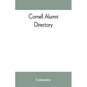 Cornell-alumni-directory-containing-the-foundation-history-and-government-of-the-University--the-principal-alumni-organizations--a-directory-of-the-alumni