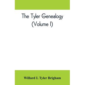 The-Tyler-genealogy--the-descendants-of-Job-Tyler-of-Andover-Massachusetts-1619-1700--Volume-I-