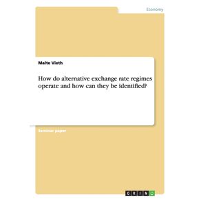 How-do-alternative-exchange-rate-regimes-operate-and-how-can-they-be-identified-