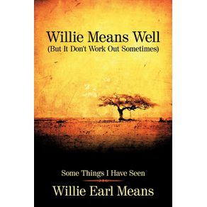 Willie-Means-Well--But-It-Dont-Work-Out-Sometimes-