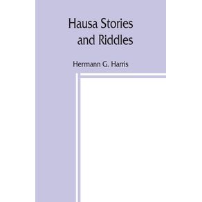 Hausa-stories-and-riddles-with-notes-on-the-language-etc.-and-a-concise-Hausa-dictionary