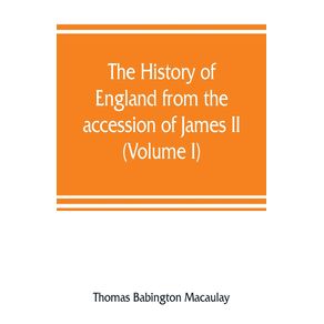 The-history-of-England-from-the-accession-of-James-II--Volume-I-