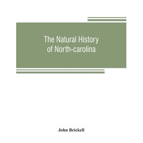 The-natural-history-of-North-Carolina.-With-an-account-of-the-trade-manners-and-customs-of-the-Christian-and-Indian-inhabitants.-Illustrated-with-copper-plates-whereon-are-curiously-engraved-the-map-of-the-country-several-strange-beasts-birds-fishes