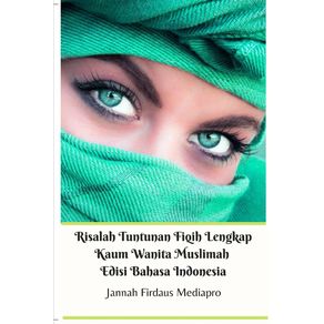Risalah-Tuntunan-Fiqih-Lengkap-Kaum-Wanita-Muslimah-Edisi-Bahasa-Indonesia