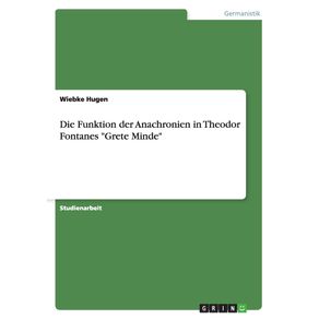 Die-Funktion-der-Anachronien-in-Theodor-Fontanes-Grete-Minde