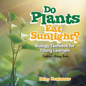 Do-Plants-Eat-Sunlight--Biology-Textbook-for-Young-Learners-|-Childrens-Biology-Books
