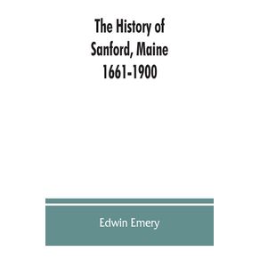 The-history-of-Sanford,-Maine.-1661-1900