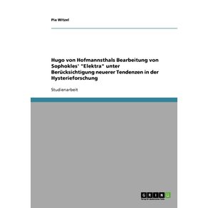 Hugo-von-Hofmannsthals-Bearbeitung-von-Sophokles-Elektra-unter-Berucksichtigung-neuerer-Tendenzen-in-der-Hysterieforschung