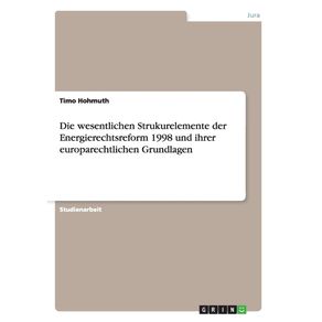 Die-wesentlichen-Strukurelemente-der-Energierechtsreform-1998-und-ihrer-europarechtlichen-Grundlagen