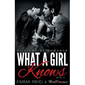 What-A-Girl-Knows--Billionaire-Romance---Book-3----An-Alpha-Billionaire-Romance----Volume-3-