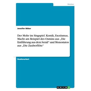 Der-Mohr-im-Singspiel.-Komik-Exotismus-Macht-am-Beispiel-des-Osmins-aus-„Die-Entfuhrung-aus-dem-Serail-und-Monostatos-aus-„Die-Zauberflote