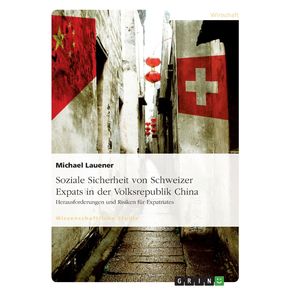 Soziale-Sicherheit-von-Schweizer-Expats-in-der-Volksrepublik-China.-Herausforderungen-und-Risiken-fur-Expatriates