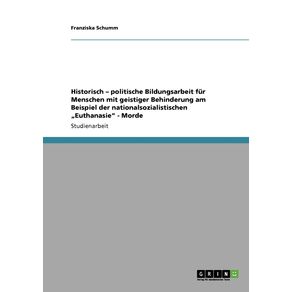 Historisch---politische-Bildungsarbeit-fur-Menschen-mit-geistiger-Behinderung-am-Beispiel-der-nationalsozialistischen--„Euthanasie---Morde