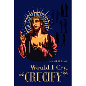 Would-I-Cry-Crucify