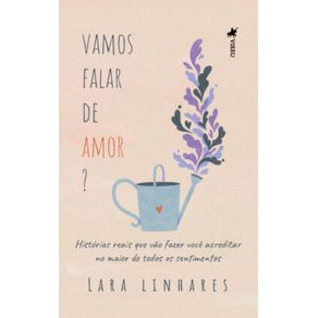 Vamos-falar-de-Amor--Historias-reais-que-vao-fazer-voce-acreditar-no-Maior-de-Todos-os-Sentimentos