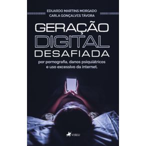 Geracao-Digital-Desafiada--Por-pornografia-Danos-Psiquiatricos-e-uso-Excessivo-da-Internet