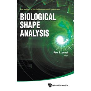 BIOLOGICAL-SHAPE-ANALYSIS---PROCEEDINGS-OF-THE-2ND-INTERNATIONAL-SYMPOSIUM