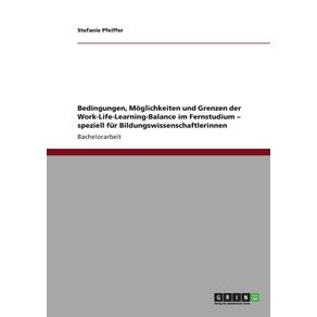Bedingungen-Moglichkeiten-und-Grenzen-der-Work-Life-Learning-Balance-im-Fernstudium---speziell-fur-Bildungswissenschaftlerinnen