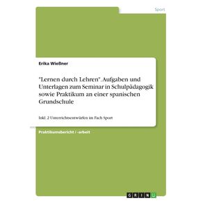 Lernen-durch-Lehren.-Aufgaben-und-Unterlagen-zum-Seminar-in-Schulpadagogik-sowie-Praktikum-an-einer-spanischen-Grundschule