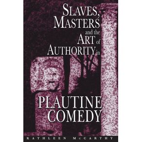 Slaves-Masters-and-the-Art-of-Authority-in-Plautine-Comedy