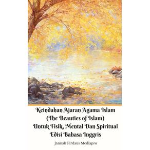 Keindahan-Ajaran-Agama-Islam--The-Beauties-of-Islam--Untuk-Fisik-Mental-Dan-Spiritual-Edisi-Bahasa-Inggris-Standar-Ver