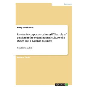 Passion-in-corporate-cultures---The-role-of-passion-in-the-organisational-culture-of-a-Dutch-and-a-German-business