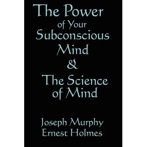 The-Science-of-Mind---the-Power-of-Your-Subconscious-Mind