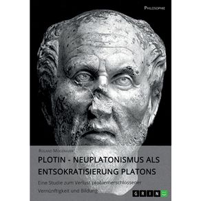 Plotin---Neuplatonismus-als-Entsokratisierung-Platons
