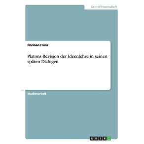 Platons-Revision-der-Ideenlehre--in-seinen-spaten-Dialogen