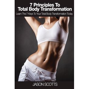 7-Principles-to-Total-Body-Transformation