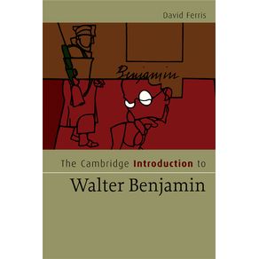 The-Cambridge-Introduction-to-Walter-Benjamin