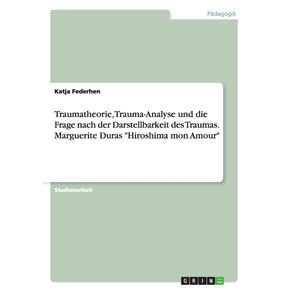 Traumatheorie-Trauma-Analyse-und-die-Frage-nach-der-Darstellbarkeit-des-Traumas.-Marguerite-Duras-Hiroshima-mon-Amour