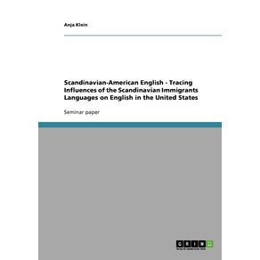 Scandinavian-American-English---Tracing-Influences-of-the-Scandinavian-Immigrants--Languages-on-English-in-the-United-States