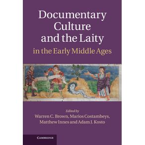 Documentary-Culture-and-the-Laity-in-the-Early-Middle-------------Ages