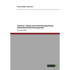 Autismus---Skizzen-einer-Entwicklungsstorung-und-professionelle-Konsequenzen