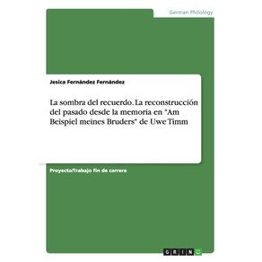 La-sombra-del-recuerdo.-La-reconstruccion-del-pasado-desde-la-memoria-en-Am-Beispiel-meines-Bruders-de-Uwe-Timm