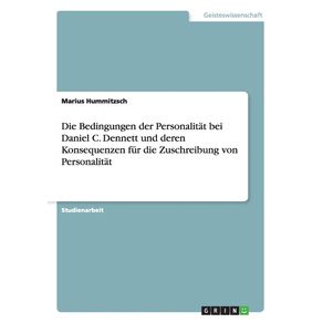 Die-Bedingungen-der-Personalitat-bei-Daniel-C.-Dennett-und-deren-Konsequenzen-fur-die-Zuschreibung-von-Personalitat