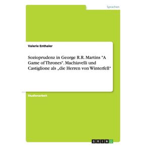 Sozioprudenz-in-George-R.R.-Martins-A-Game-of-Thrones.-Machiavelli-und-Castiglione--als-„die-Herren-von-Winterfell