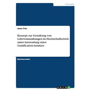 Konzept-zur-Gestaltung-von-Lehrveranstaltungen-im-Hochschulbereich-unter-Anwendung-eines-Gamification-Ansatzes