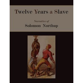 Twelve-Years-a-Slave.-Narrative-of-Solomon-Northup--Illustrated-Edition-