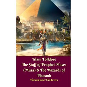Islam-Folklore-The-Staff-of-Prophet-Moses--Musa--and-The-Wizards-of-Pharaoh