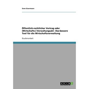 Offentlich-rechtlicher-Vertrag-oder--Wirtschafts---Verwaltungsakt---Das-bessere-Tool-fur-die-Wirtschaftsverwaltung