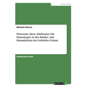 Prinzessin-Hexe-Stiefmutter.-Die-Frauentypen-in-den-Kinder--und-Hausmarchen-der-Gebruder-Grimm