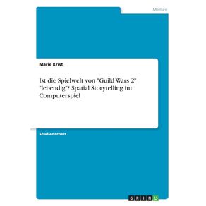 Ist-die-Spielwelt-von-Guild-Wars-2-lebendig--Spatial-Storytelling-im-Computerspiel