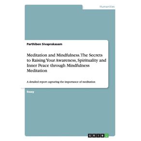Meditation-and-Mindfulness.-The-Secrets-to-Raising-Your-Awareness-Spirituality-and-Inner-Peace-through-Mindfulness-Meditation