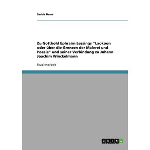 Zu-Gotthold-Ephraim-Lessings-Laokoon-oder-uber-die-Grenzen-der-Malerei-und-Poesie-und-seiner-Verbindung-zu-Johann-Joachim-Winckelmann