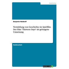 Vermittlung-von-Geschichte-im-Spielfilm.-Der-Film-Thirteen-Days-als-gelungene-Umsetzung