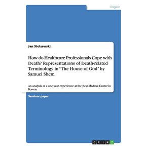 How-do-Healthcare-Professionals-Cope-with-Death--Representations-of-Death-related-Terminology--in-The-House-of-God-by-Samuel-Shem